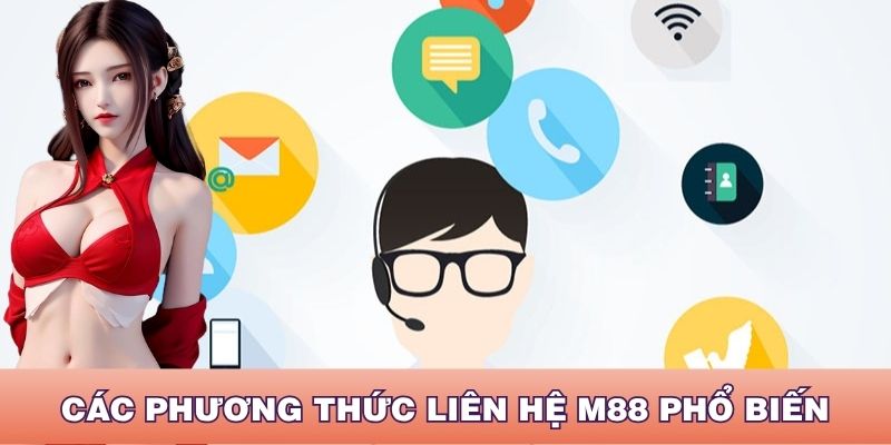 Các phương thức liên hệ M88 phổ biến nhất