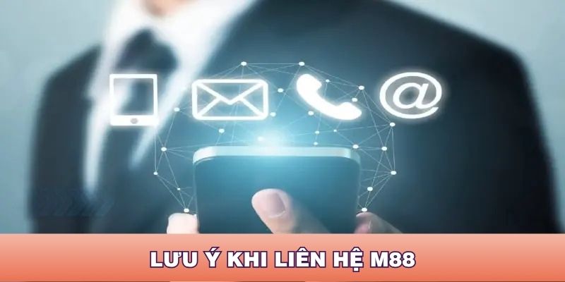 Lưu ý khi liên hệ M88 nhà cái