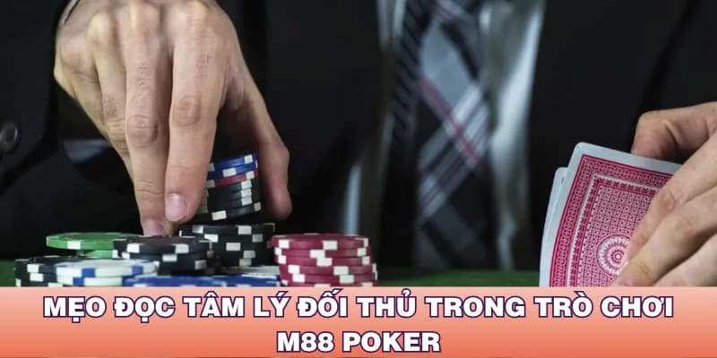Mẹo đọc tâm lý đối thủ khi tham gia cược trò chơi M88