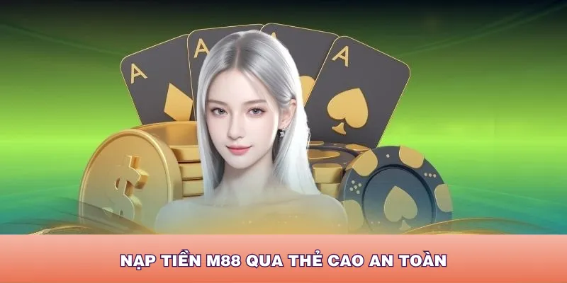 Nạp tiền M88 qua thẻ cào điện thoại vô cùng thuận tiện