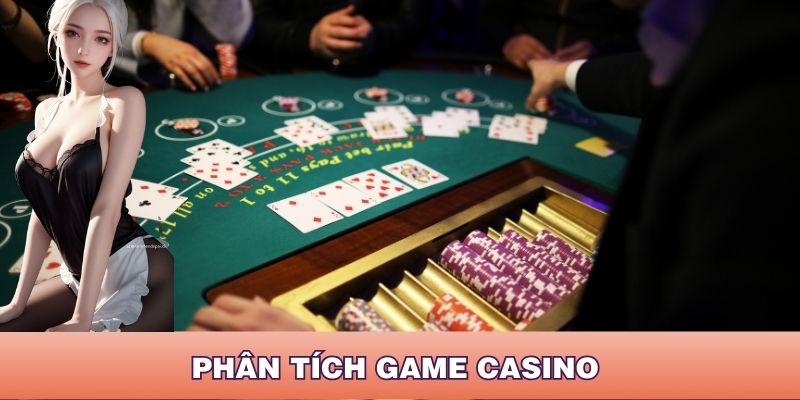 Phân tích game casino và cách áp dụng kinh nghiệm M88