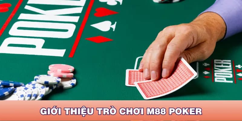 Trò chơi M88 Poker là thể loại giải trí hot hiện nay