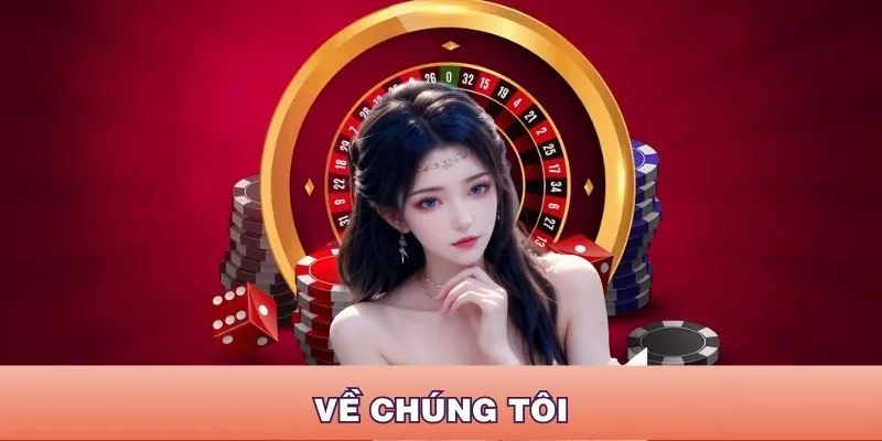 Về chúng tôi là sân chơi giải trí hàng đầu hiện nay