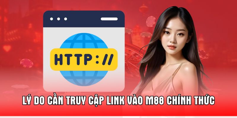 ly-do-can-truy-cap-link-vao-m88-chinh-thuc