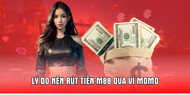 ly-do-nen-rut-tien-m88-qua-vi-momo