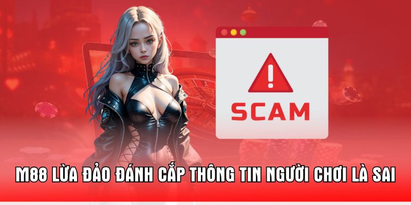 m88-lua-dao-danh-cap-thong-tin-nguoi-choi-la-sai